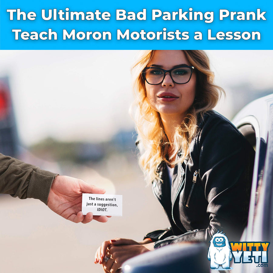 Super Hilarious, Bad Parking Cards 50 Pk. Get Revenge With Family-Friendly Novelty Notes. Feel the Satisfaction of Pranking Idiot Parkers With Funny Notices. Gag Cards Are Great Xmas Stocking Stuffers